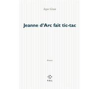 Jeanne d'Arc fait tic-tac Iegor Gran (Auteur)