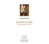 Jeanne d'Arc Héroïne diffamée et martyre - Claude Gauvard - Gallimard - broché - Essai
