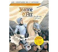 JEANNE D'ARC JEUNE FILLE REBELLE ET CHEF DE GUERRE
