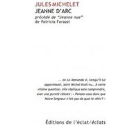 Jeanne d'arc Jules Michelet (Auteur), Patricia Farazzi (Préface)