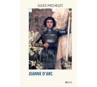 Jeanne d'Arc, Jules Michelet, Éditions du Curieux Astrakan (Annoté)