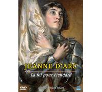 Jeanne D'arc : La Foi Pour Étendard