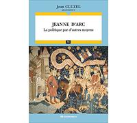 Jeanne d'Arc : La politique par d'autres moyens - Campagnes & Stratégies