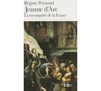Régine Pernoud – Jeanne d'Arc : La reconquête de la France – Gallimard Poche