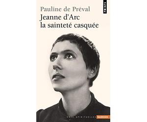 Jeanne d'Arc: La sainteté casquée