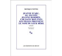 Jeanne d'Arc, ou plutôt Jeanne Rommée, car dans mon pays les filles prennent le nom de leur mère - Monique Wittig - Minuit - broché - Roman
