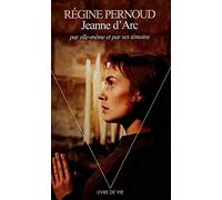 Jeanne d'Arc par elle-même et par ses témoins