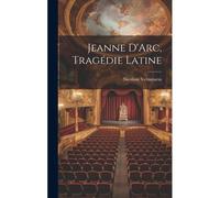 Jeanne D'arc, Tragédie Latine