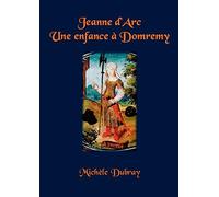 Jeanne D'arc Une Enfance A Domremy