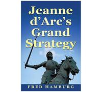 Jeanne D'arc's Grand Strategy