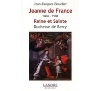 Jeanne De France 1464-1504 - Reine Et Sainte, Duchesse De Berry