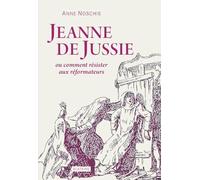 Jeanne de jussie ou comment resister aux reformateurs
