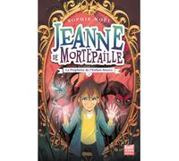 Jeanne de Mortepaille - tome 3 La Prophétie de l'Enfant-Source - Sophie Noël - Gulf Stream - broché - Roman junior dès 9 ans