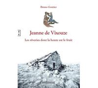 Jeanne De Vixouze - Les Rêveries Dont La Honte Est Le Fruit