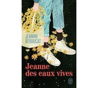 Jeanne des eaux vives Jeanine Berducat (Auteur)