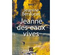 Jeanne des eaux vives - Jeanine Berducat - De La Loupe - broché - Roman