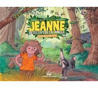 Jeanne, Détective De La Jungle - Premières Enquêtes