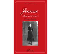 Jeanne éloge de la bonté Chronique familiale - Raoul R. Francis - L'harmattan - broché - Récit