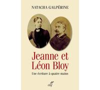 Jeanne et léon bloy. une écriture à quatre mains Natacha Galpérine (Auteur)