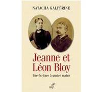 Jeanne et léon bloy. une écriture à quatre mains Natacha Galpérine (Auteur)