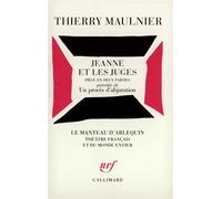 Jeanne et les juges / Un Procès d'abjuration Pièce en deux parties - Thierry Maulnier - Gallimard - broché - Théâtre