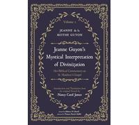 Jeanne Guyon's Mystical Interpretation of Divinization, Volume 1: Her Biblical Commentary on St. Matthew's Gospel