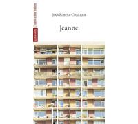 Jeanne - Jean Robert-Charrier - L'avant-Scene Theatre - broché - Théâtre