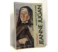 Jeanne Jugan: Humble pour aimer