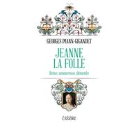 Jeanne la folle - Reine, amoureuse, démente - Georges Imann-Gigandet - Lanore - Poche - Roman