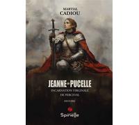 Jeanne la Pucelle - Martial Cadiou - Spinelle Eds - broché - Essai