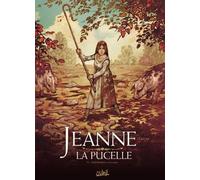 Jeanne La Pucelle - Tome 1 - Entre Les Bêtes Et Les Anges