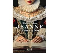 Jeanne, la rebelle de Dieu