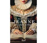 Jeanne, la rebelle de Dieu Bénédicte Delmas (Auteur)