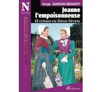Jeanne l'empoisonneuse: 13 crimes en Deux-Sèvres