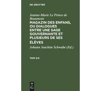 Jeanne-Marie Le Prince De Beaumont: Magazin Des Enfans, Ou Dialogues Entre Une Sage Gouvernante Et Plusieurs De Ses Élèves. Tom 3/4