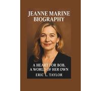 JEANNE MARINE BIOGRAPHY: A Heart for Bob, A World of Her Own