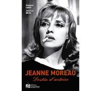Jeanne Moreau: Destin d'actrice