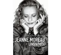 Jean-Claude Moireau – Jeanne Moreau, L'insoumise – Broché – Flammarion