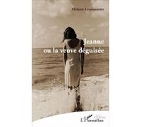 Jeanne ou la veuve déguisée - Mélanie Lecarpentier - L'harmattan - broché - Théâtre