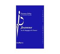 Jeanne ou le language de france - DELAY FLORANDE - Triartis - broché - Roman
