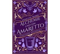 Jeannette Bauroth Annette Alchemie und ein Amaretto (Guild Codex: Spell (Poche)