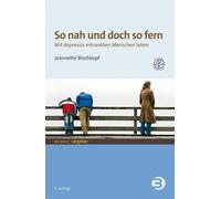 Jeannette Bisch So nah und doch so fern: Mit depressiv erkrankten Mensch (Poche)