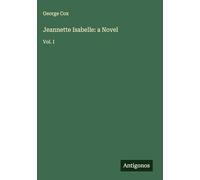 Jeannette Isabelle: a Novel: Vol. I