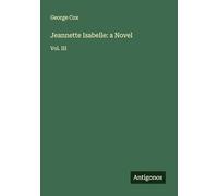 Jeannette Isabelle: a Novel: Vol. III