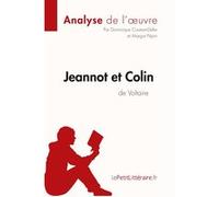 Jeannot et Colin de Voltaire (Analyse de l'oeuvre) lePetitLitteraire.fr (Auteur), Dominique Coutant-Defer (Auteur), Margot Pépin (Auteur)