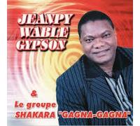 Jeanpy Wable Gypson & Le Groupe Shakara Gagna-Gagna - Jeanpy Wable Gypson & Le Groupe Shakara Gagna-Gagna