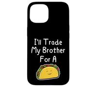 J'échangerai Mon frère Contre Un Taco, Une Blague Mignonne et drôle Entre frères et sœurs Coque pour iPhone 15