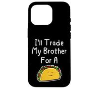 J'échangerai Mon frère Contre Un Taco, Une Blague Mignonne et drôle Entre frères et sœurs Coque pour iPhone 16 Pro