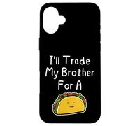 J'échangerai Mon frère Contre Un Taco, Une Blague Mignonne et drôle Entre frères et sœurs Coque pour iPhone 16 Plus