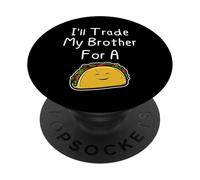 J'échangerai Mon frère Contre Un Taco, Une Blague Mignonne et drôle Entre frères et sœurs PopSockets PopGrip Adhésif